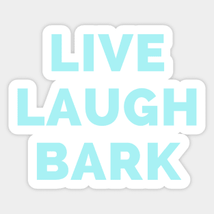 Live Laugh Bark - Black And Blue Simple Font - Funny Meme Sarcastic Satire Sticker